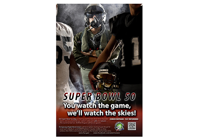 "You watch the game, we'll watch the skies," reads an FAA poster advising pilots to check notams and other restrictions prior to flight if they are operating near Santa Clara, California, for the NFL’s fiftieth annual Super Bowl matchup Feb. 7. Photo courtesy of the FAA.
