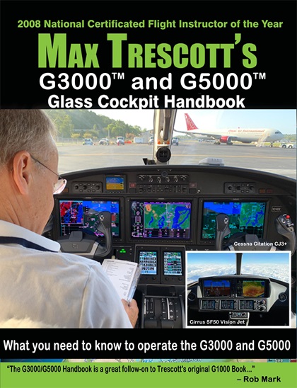 Max Trescott has released “Max Trescott’s G3000 and G5000 Glass Cockpit Handbook” for jet pilots.
